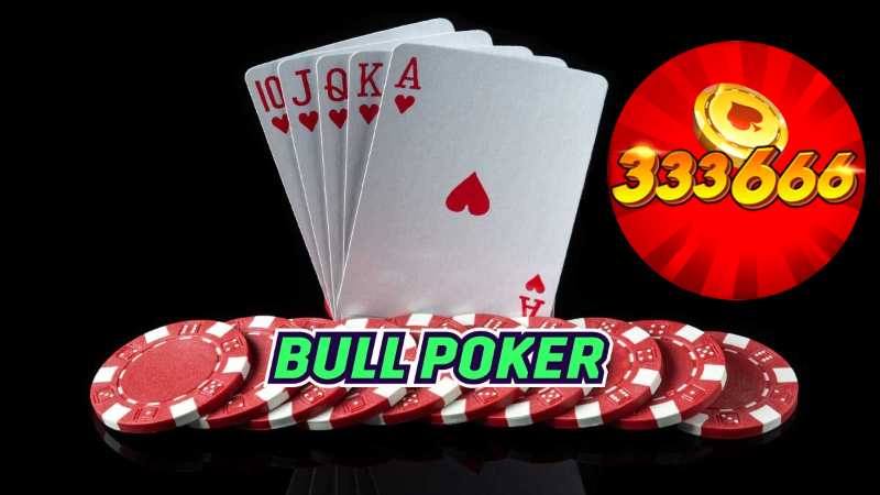 Khám phá Poker Bull_ Tựa game hot nhất tại 333666.jpg