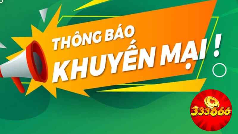 Điểm qua chương trình khuyến mãi 333666 thú vị hiện nay