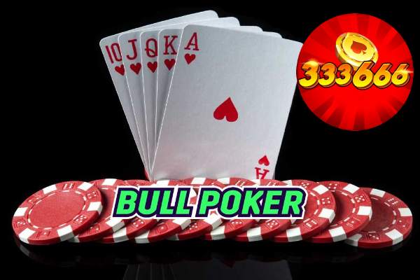 Poker Bull Là Gì? Cùng 333666 Khám Phá Tựa Game Hot Nhất 2024